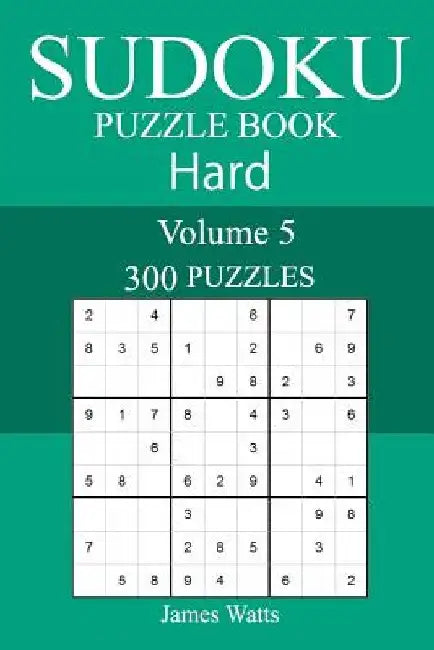 300 Hard Sudoku Puzzle Book by James Watts