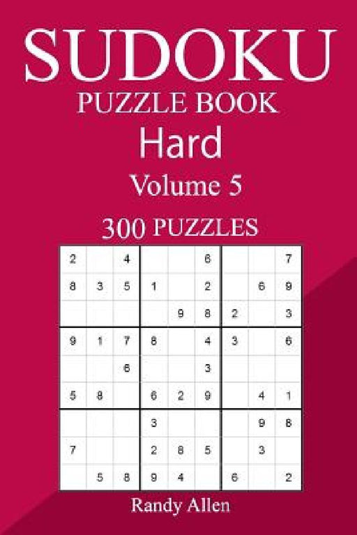 300 Hard Sudoku Puzzle Book by Randy Allen