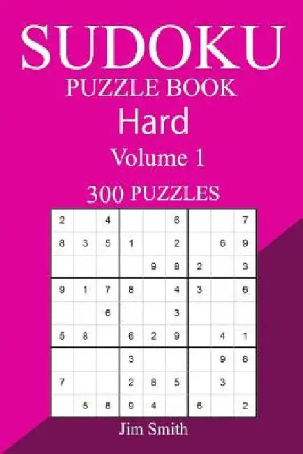 300 Hard Sudoku Puzzle Book by Jim Smith