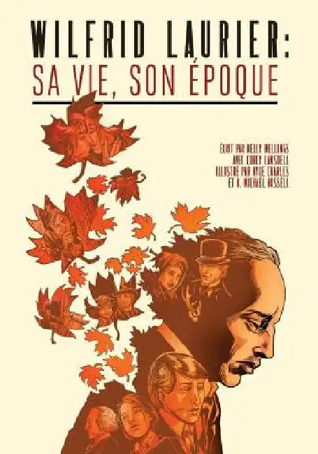 Wilfrid Laurier: Sa vie, son époque by Lansdell, Corey