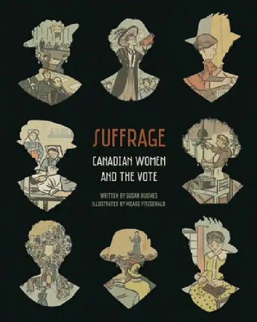 Suffrage: Canadian Women and the Vote by Meags Fitzgerald
