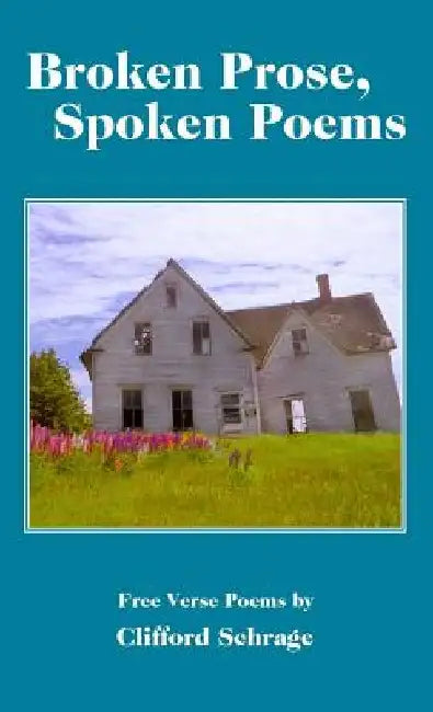 Broken Prose, Spoken Poems by Clifford Schrage