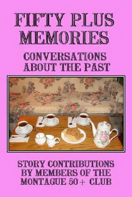 Fifty Plus Memories: Conversations about the Past by Thomas W. Schultz