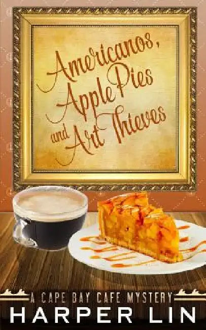 Americanos, Apple Pies, and Art Thieves by Harper Lin