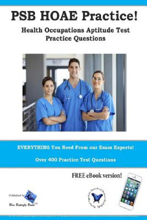 PSB HOAE Practice! Health Occupations Aptitude Test Practice Questions by Blue Butterfly Books