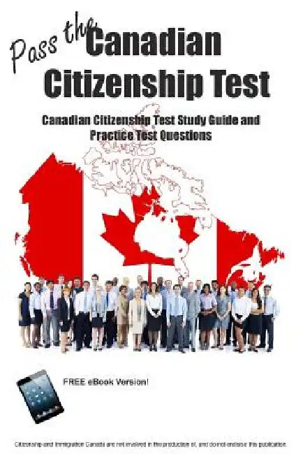 Pass the Canadian Citizenship Test! Canadian Citizenship Test Study Guide and Practice Test Questions by Blue Butterfly Books