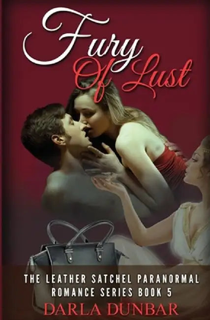 Fury of Lust: The Leather Satchel Paranormal Romance Series, Book 5 by Darla Dunbar