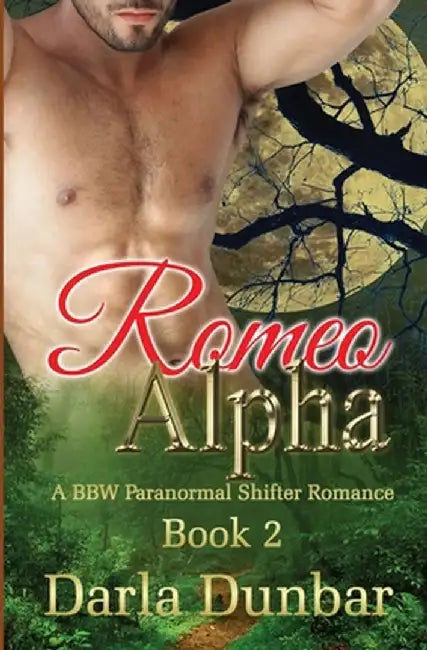 Romeo Alpha: A BBW Paranormal Shifter Romance - Book 2 by Darla Dunbar