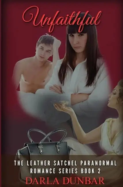 Unfaithful: The Leather Satchel Paranormal Romance Series, Book 2 by Darla Dunbar