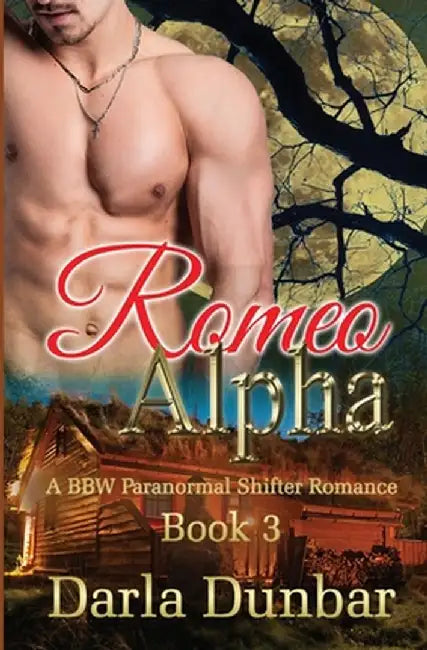 Romeo Alpha: A BBW Paranormal Shifter Romance - Book 3 by Darla Dunbar