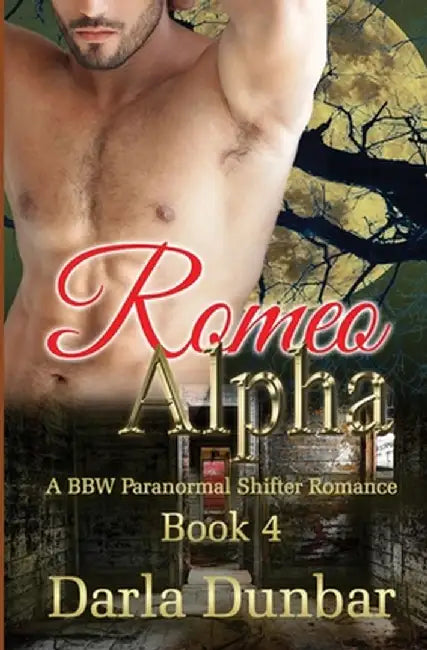 Romeo Alpha: A BBW Paranormal Shifter Romance - Book 4 by Dunbar