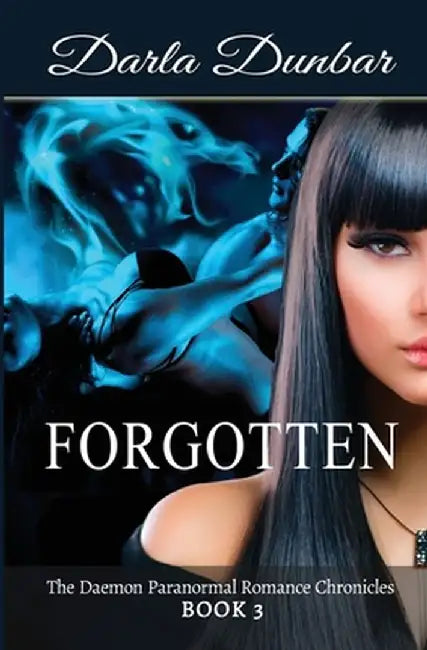 Forgotten: The Daemon Paranormal Romance Chronicles, Book 3 by Darla Dunbar