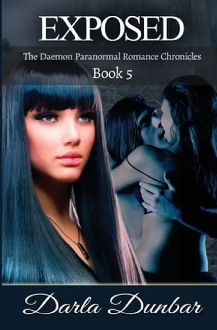 Exposed: The Daemon Paranormal Romance Chronicles, Book 5 by Darla Dunbar
