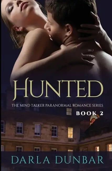Hunted - The Mind Talker Paranormal Romance Series, Book 2 by Darla Dunbar