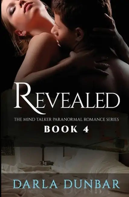 Revealed: The Mind Talker Paranormal Romance Series, Book 4 by Darla Dunbar