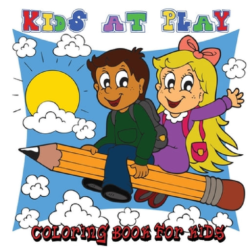 Kids at Play: Coloring Book for Kids - 40 Fun Pictures for Children to Color [8.5 x 8.5 square - 80 pages] (Play Hard) (Volume 2) by Journal Jungle Publishing