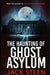 The Haunting of Ghost Asylum: A Haunting Investigation by Jack Steen