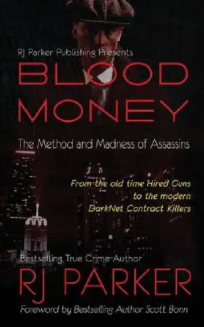 Blood Money: The Method and Madness of Assassins by Scott Bonn Phd