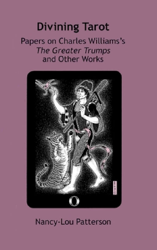 Divining Tarot: Papers on Charles Williams's The Greater Trumps and Other Works by Nancy-Lou Patterson, Emily E. Auger, Janet Brennan Croft
