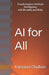 AI for All: Transformative Artificial Intelligence, with Benefits and Risks by Farzana Chohan
