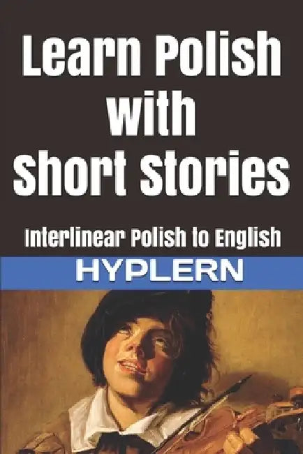 Learn Polish with Short Stories: Interlinear Polish to English by Bermuda Word Hyplern