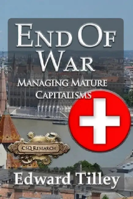End of War: Managing Mature Capitalisms by Edward Tilley