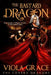 The Bastard Dragon by Viola Grace
