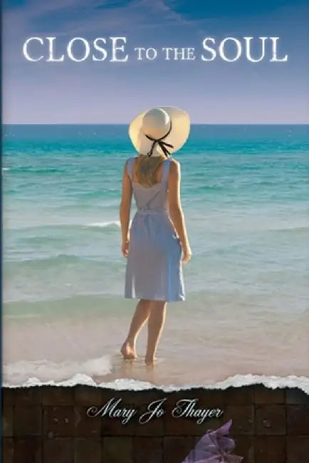 Close to the Soul by Mary Jo Thayer