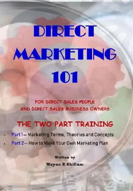 Direct Marketing 101: For Direct Sales People and Direct Sales Business Owners by Wayne E. Shillum