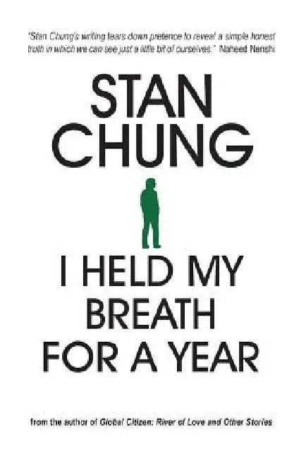 I Held My Breath For A Year: and Other Essays by Stan Chung