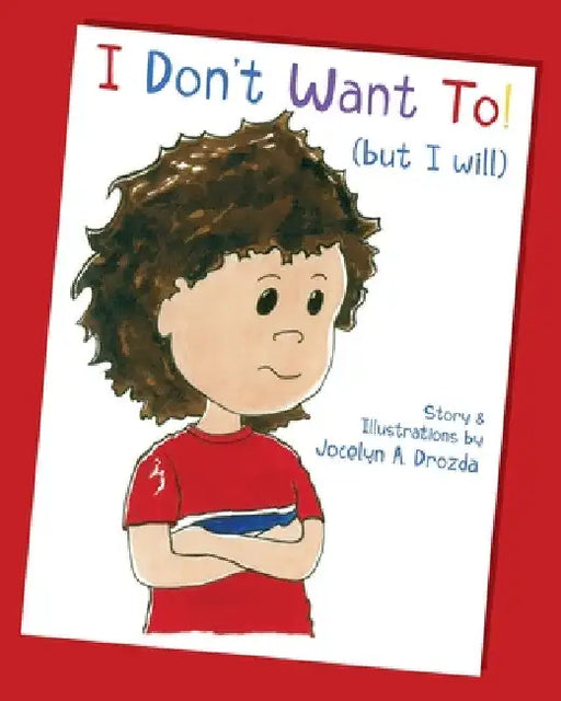 I Don't Want to (But I Will) by Jocelyn a. Drozda