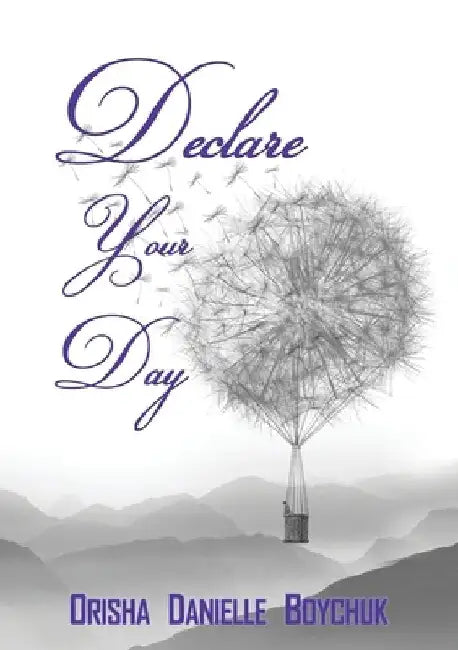 Declare Your Day by Orisha D. Boychuk