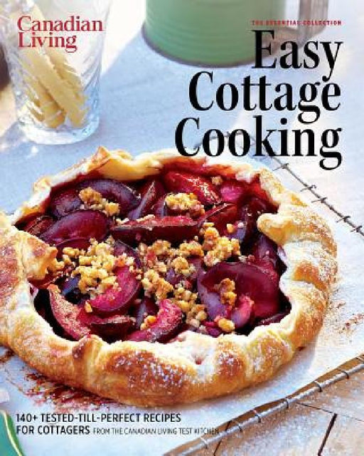 Canadian Living: Essential Easy Cottage Cooking by Canadian Living