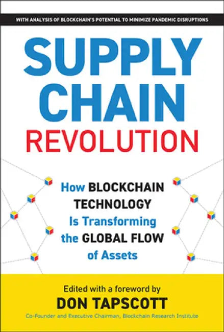 Supply Chain Revolution: How Blockchain Technology Is Transforming the Global Flow of Assets by Don Tapscott
