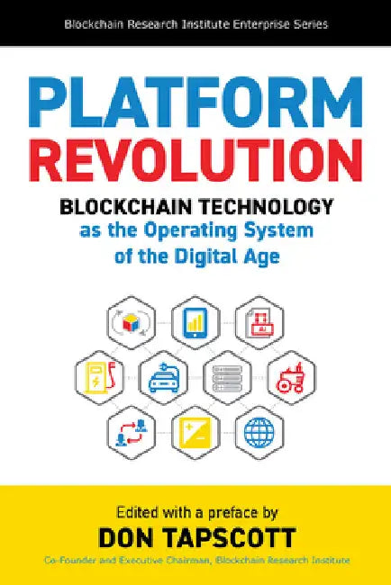 Platform Revolution: Blockchain Technology as the Operating System of the Digital Age by Tapscott, Don
