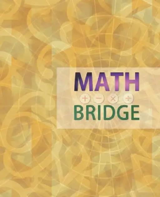 Math Bridge: Unlock Math by John M. Brady