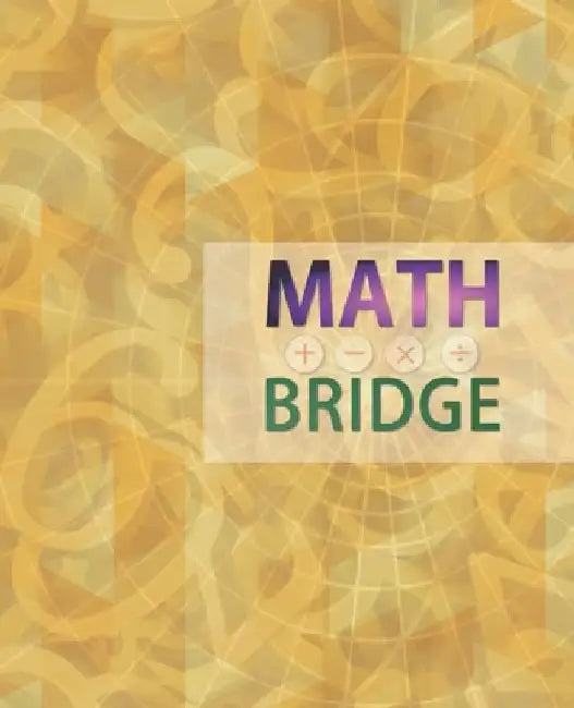 Math Bridge: Unlock Math by John M. Brady