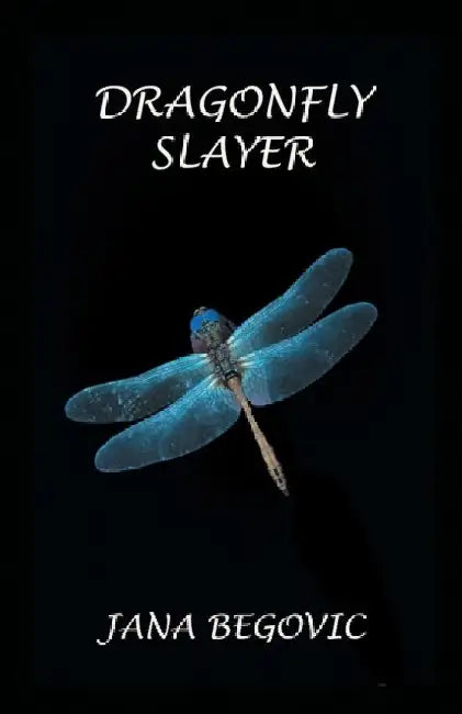 Dragonfly Slayer by Jana Begovic