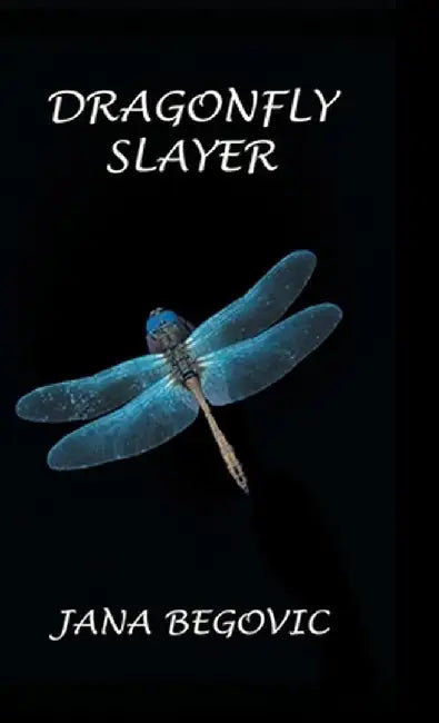 Dragonfly Slayer by Jana Begovic
