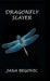 Dragonfly Slayer by Jana Begovic