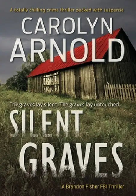 Silent Graves: A totally chilling crime thriller packed with suspense by Carolyn Arnold
