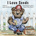 I Love Seeds by Marie Fritz Perry