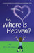 But, Where is Heaven? by Mickey Eves