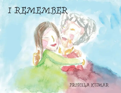 I Remember by Priscila Kumar
