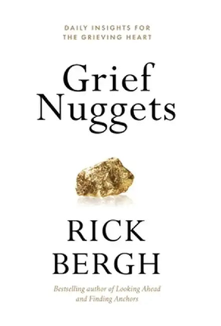 Grief Nuggets by Rick Bergh