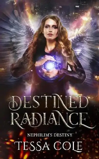 Destined Radiance by Tessa Cole