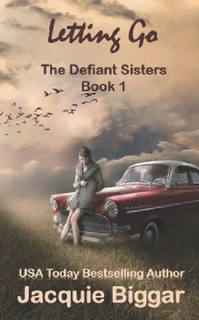 Letting Go: The Defiant Sisters- Book1 by Jacquie Biggar
