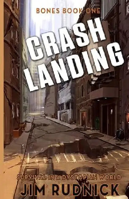 Crash Landing: Survival in a dystopian world by Jim Rudnick
