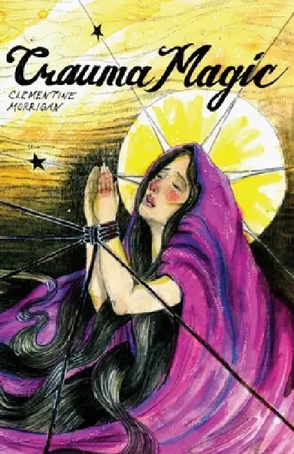 Trauma Magic by Clementine Morrigan