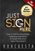Just Sign Here: How to Sell Your Knowledge, Experience and Advice to People Who Don't Know They Need It by Rob Cuesta